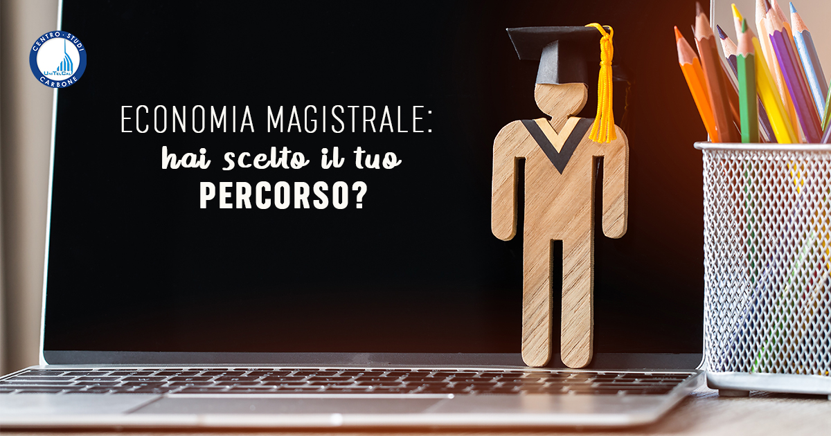 Economia Magistrale Hai Scelto Il Tuo Percorso Lc Carbone